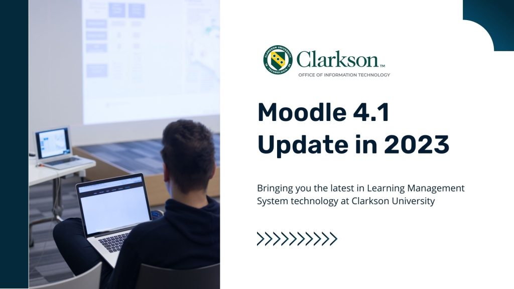 Clarkson Moodle 4.1 Update in 2023. Bringing you the latest in Learning Management System technology at Clarkson University.