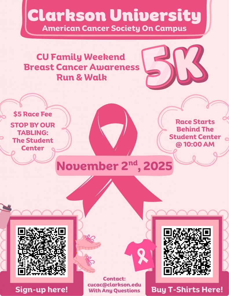 Pink-themed flyer with the text “Breast Cancer Awareness Run & Walk – Clarkson University Family Weekend, November 2, 2025, 10 AM behind the Student Center. $5 race fee. American Cancer Society On Campus. Sign up and buy T-shirts. Contact cucac@clarkson.edu with questions.”