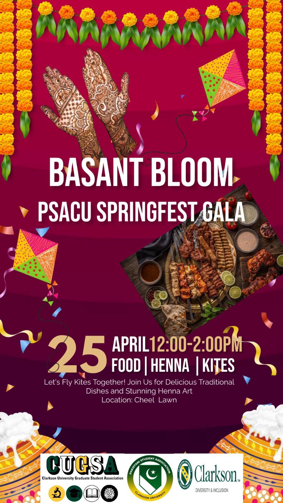 "Announcement for the PSACU Basant festival on April 25th from 12:00 PM to 2:00 PM, celebrating the arrival of spring. Highlights include kite flying, with colorful kites filling the sky, symbolizing freedom and the spirit of the season. The festival features stalls serving traditional foods and a henna tattoo stall offering intricate designs that symbolize joy and good luck. This event celebrates cultural traditions and fosters community spirit."