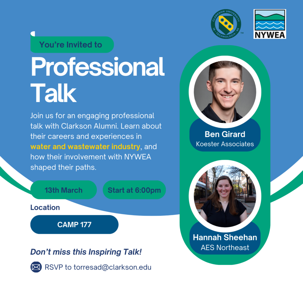 Image with invitation, text read "Join us for an engaging professional talk with Clarkson Alumni. Learn about their careers and experiences in water and wastewater industry, and how their involvement with NYWEA shaped their paths." with headshot of speakers: Ben Girard (Koester Associates) and Hannah Sheehan (AES Northeast).