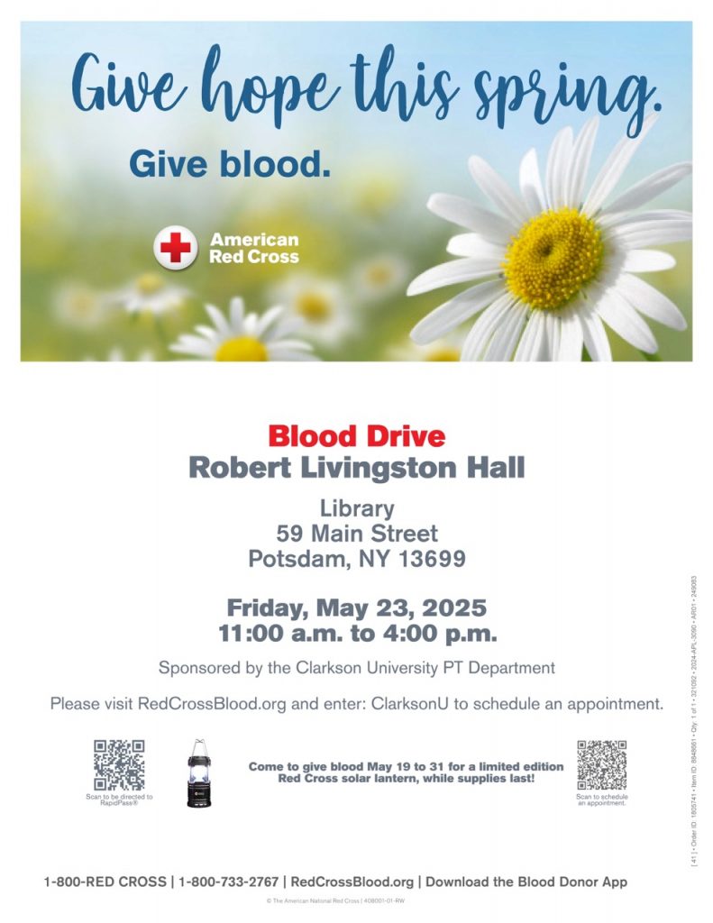 Flyer for a spring blood drive hosted by the American Red Cross and sponsored by the Clarkson University PT Department. The top features daisies and the message “Give hope this spring. Give blood.” The event takes place on Friday, May 23, 2025, from 11:00 a.m. to 4:00 p.m. at Robert Livingston Hall Library, 59 Main Street, Potsdam, NY. QR codes are provided for RapidPass® and scheduling an appointment. Donors who give blood between May 19–31 can receive a limited edition Red Cross solar lantern while supplies last.