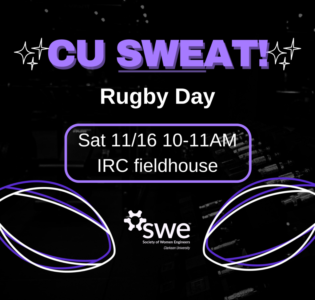 A promotional poster for the CU SWEat Rugby event, with rugby balls, the Society of Women Engineers logo, and sparkles. The text reads "CU SWEat- Rugby Day- Sat 11/16 10-11AM IRC Fieldhouse".
