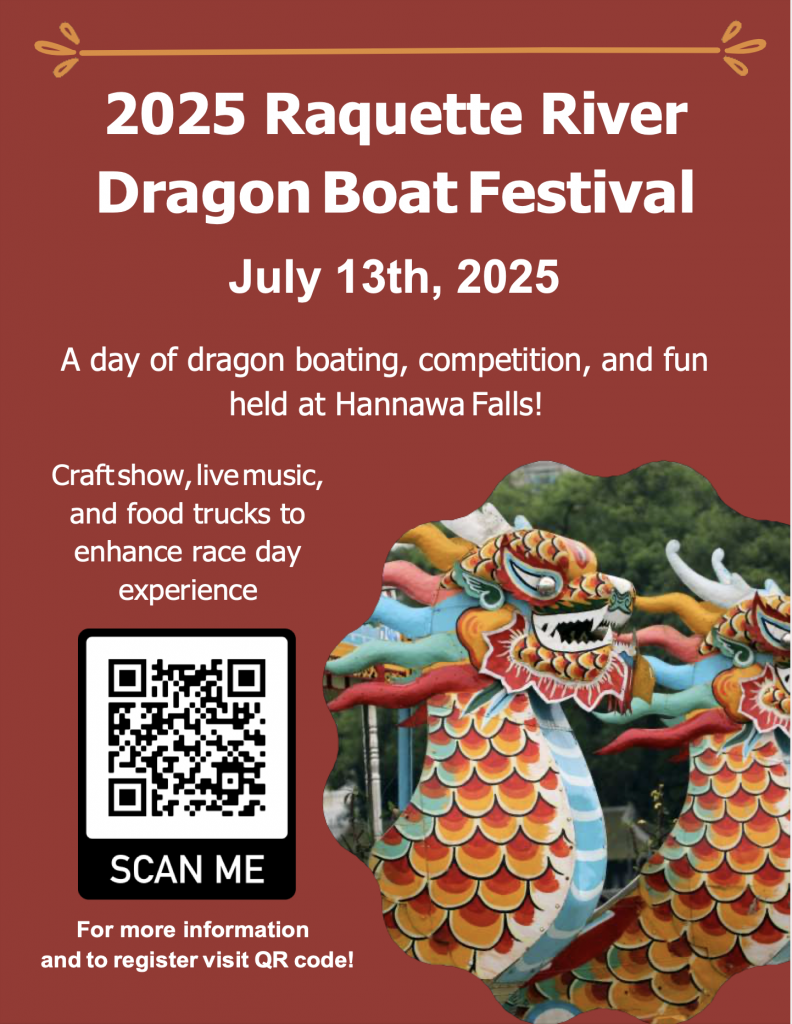Flyer for the 2025 Raquette River Dragon Boat Festival on July 13th, 2025, held at Hannawa Falls. The event includes dragon boat races, a craft show, live music, and food trucks. A QR code is featured for more information and registration. The background includes an image of colorful dragon boat heads.