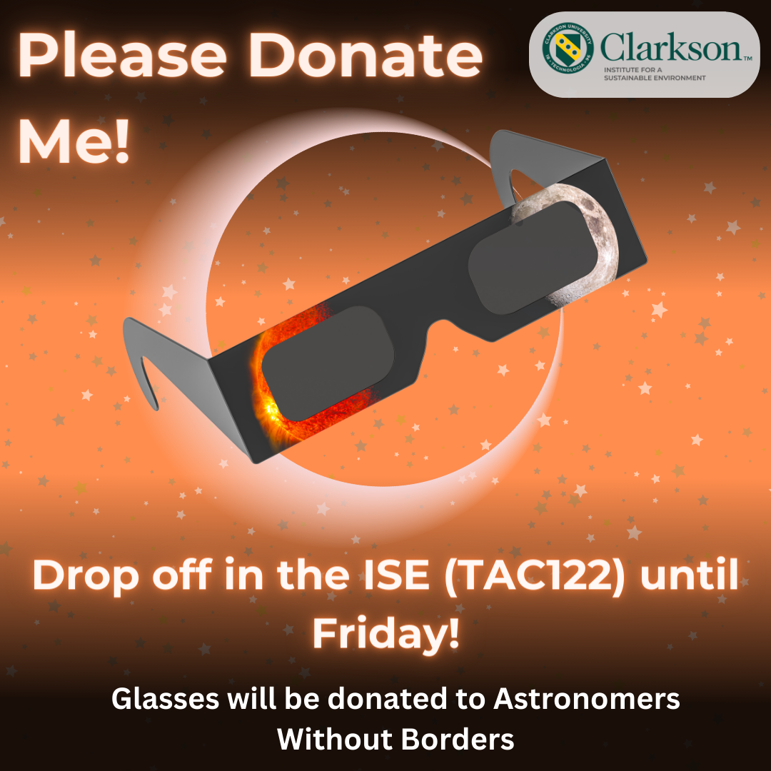 Picture of solar eclipse glasses and the Clarkson ISE logo with the text Please Donate Me! Drop off in the ISE (TAC122) until Friday! Glasses will be donated to Astronomers Without Borders.