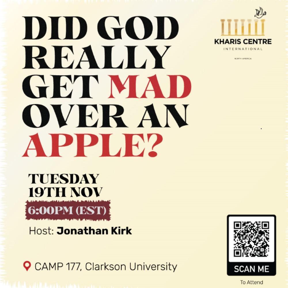 Event poster with a light beige background, displaying the bold text: 'DID GOD REALLY GET MAD OVER AN APPLE?' with 'MAD' and 'APPLE' emphasized in red. Event details are listed below: 'Tuesday 19th Nov, 6:00PM (EST).' The host is 'Jonathan Kirk.' The location is 'CAMP 177, Clarkson University,' marked with a location pin icon. The poster includes the 'KHARIS CENTRE International, North America' logo on the top right and a QR code labeled 'Scan Me to Attend' on the bottom right.