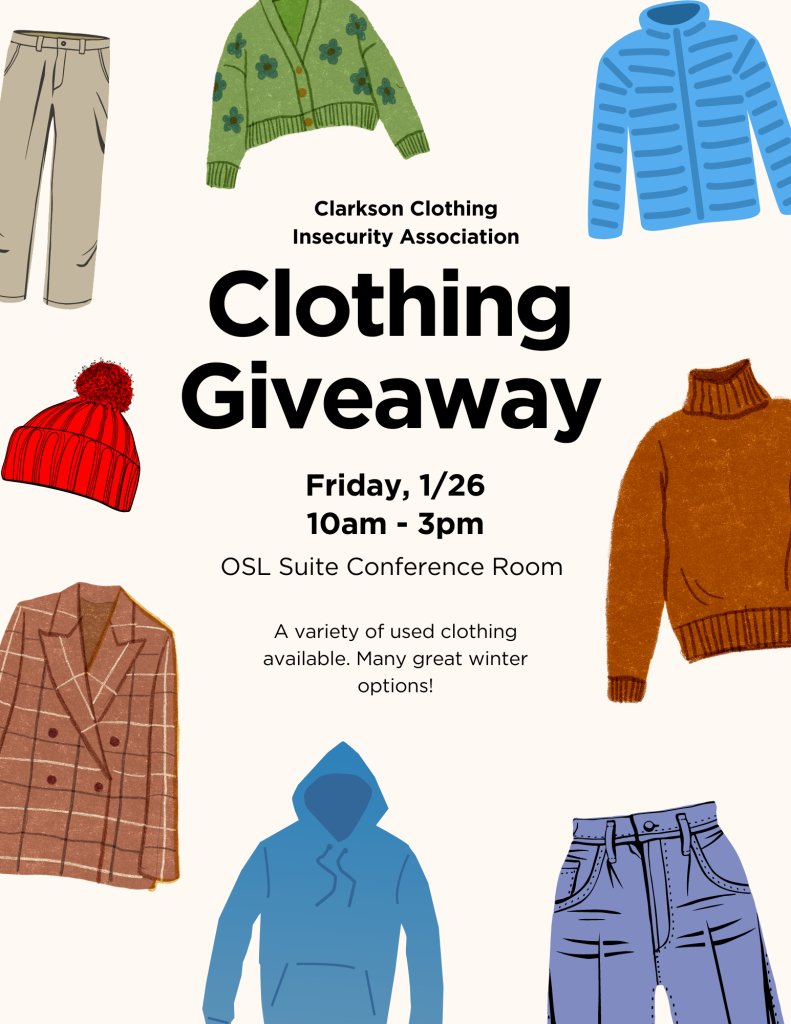 Poster. The Clothing Insecurity Association is hosting a clothing giveaway event from 10am-3pm in the OSL Suite Conference Room. The event includes free, gently used clothing, including nice winter items. 