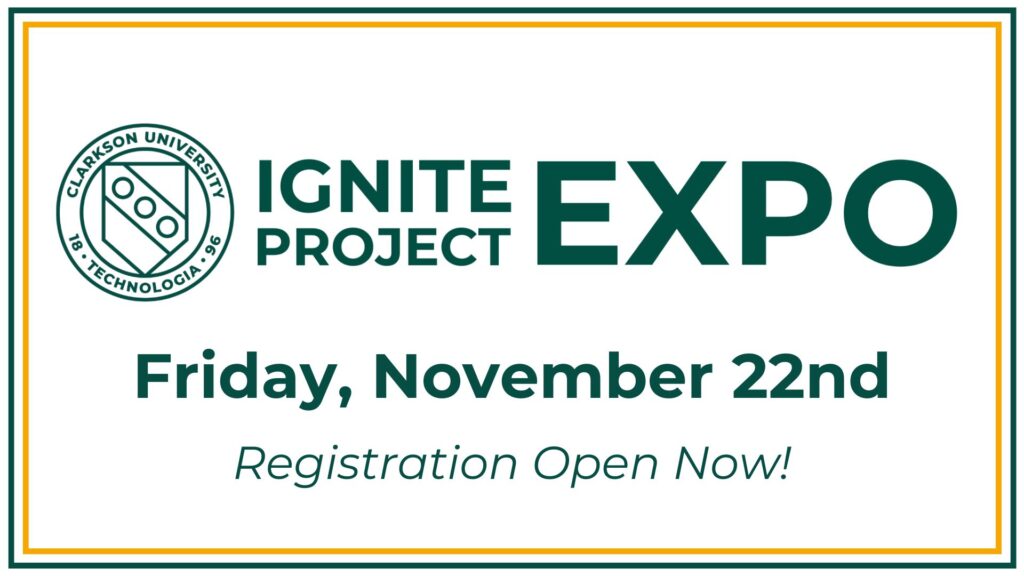 text that reads "Ignite Project Expo | Friday, November 22nd | Registration Open Now" with Clarkson logo