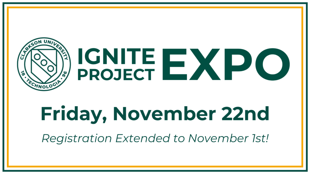 Image has text that reads "Ignite Project Expo | Friday, November 22nd | Registration Extended to November 1st!" alongside the Clarkson logo.