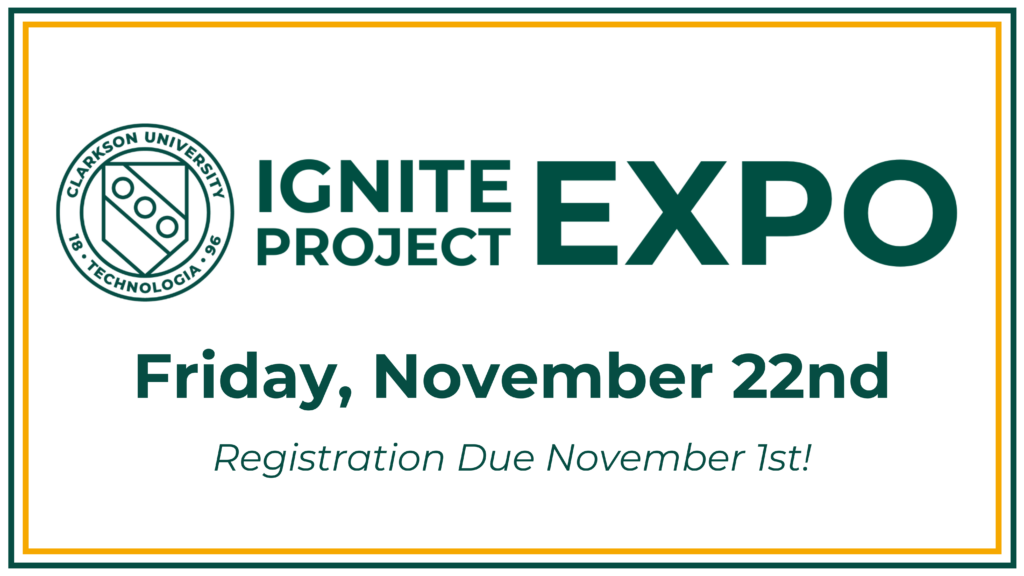 Image has text that reads "Ignite Project Expo | Friday, November 22nd | Registration Due November 1st!" alongside the Clarkson logo.