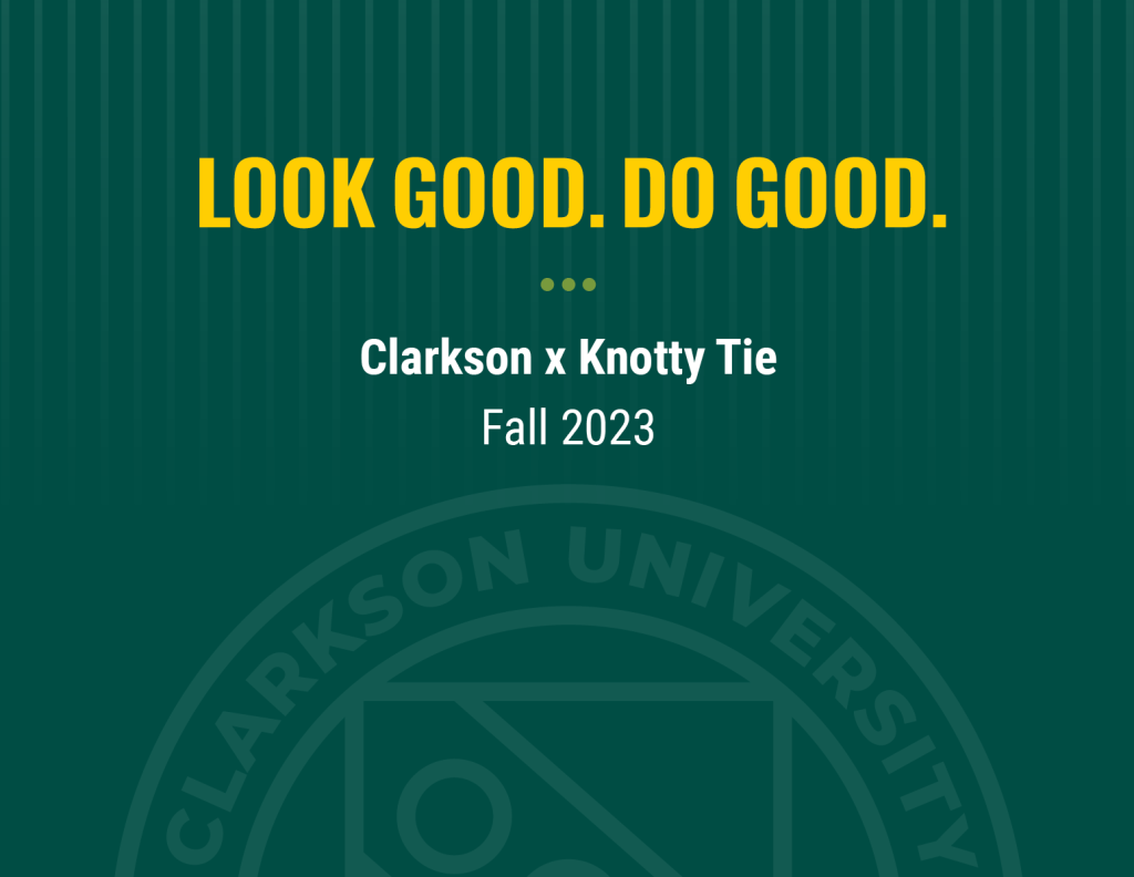 Graphic text says Look Good. Do Good. Clarkson by Knotty Tie. Fall 2023. Clarkson seal logo.
