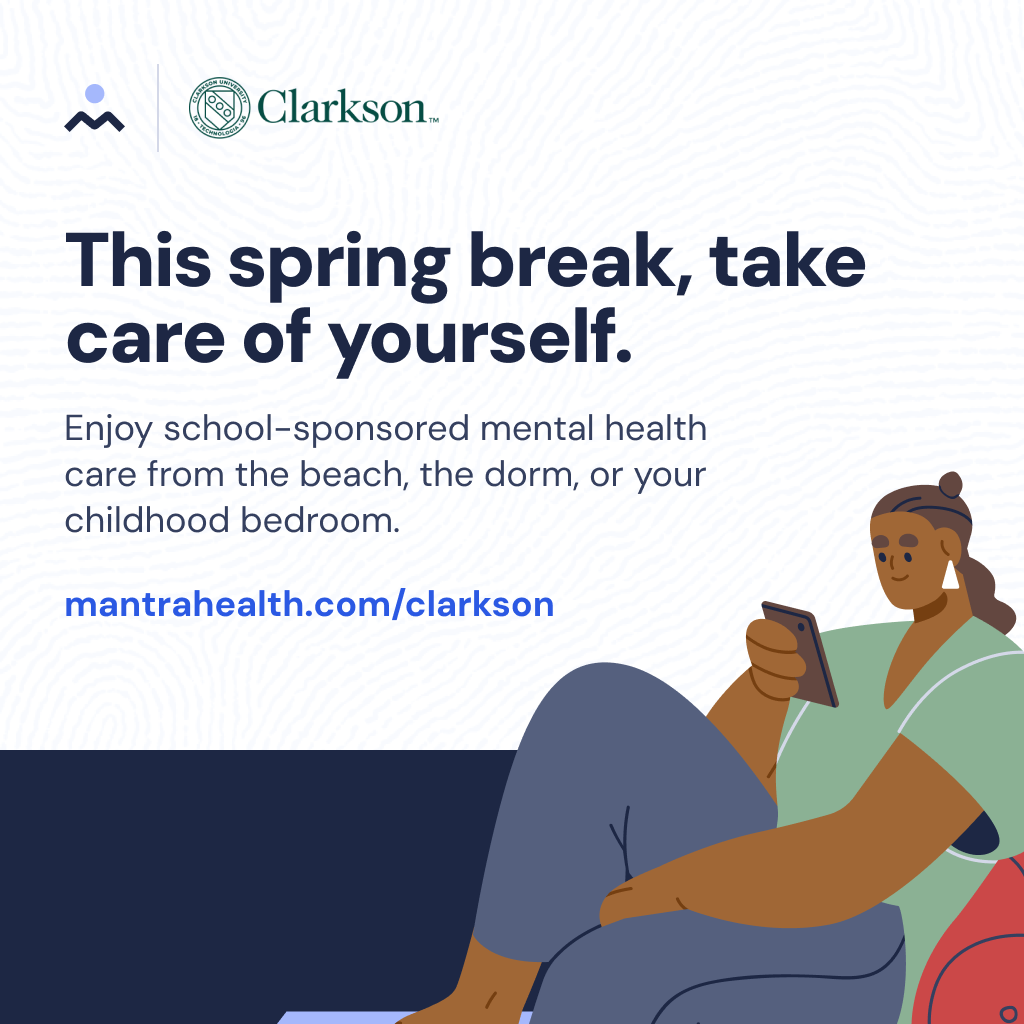 Mantra and Clarkson logos on the top left. Cartoon figure of a person of color relaxing and looking at their phone screen on the bottom right corner. Text reads, "This spring break, take car of yourself. Enjoy school-sponsored mental health care from the beach, the dorm, o your childhood bedroom. MantraHealth.com/Clarkson