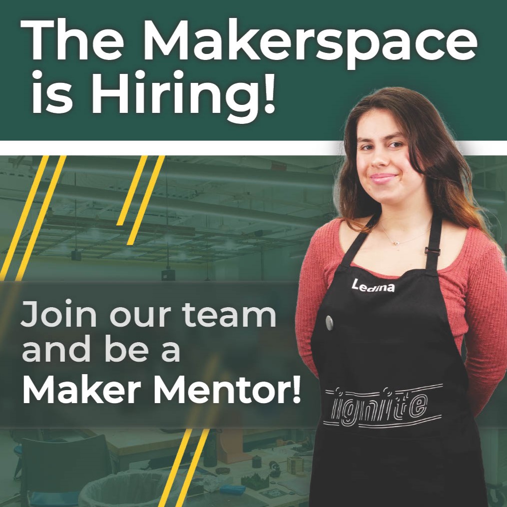A student, wearing an apron, stands in front of a green-tinted image of the Makerspace. Text at the top of the image reads, "The Makerspace is Hiring!", while lower text reads, "Join our team and be a Maker Mentor!"