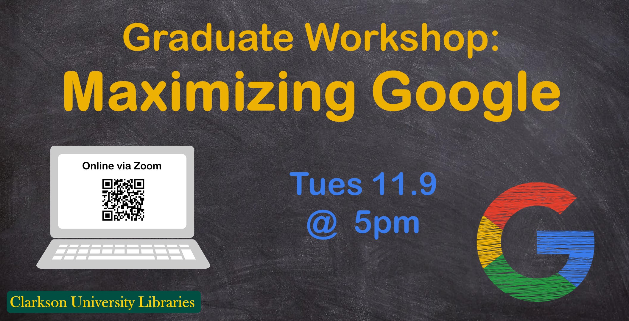 Graduate Workshop TODAY: Maximizing Google