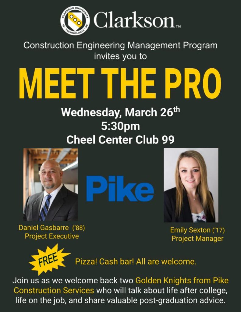 Flyer with Clarkson University Construction Engineering Management program logo with portrait photo of a man and a woman from Pike and company logo with text for event, Meet the Pro on Wednesday March 26, 2025 at 5:30pm in Cheel Club 99. Free Pizza, plus cash bar. All are welcome.