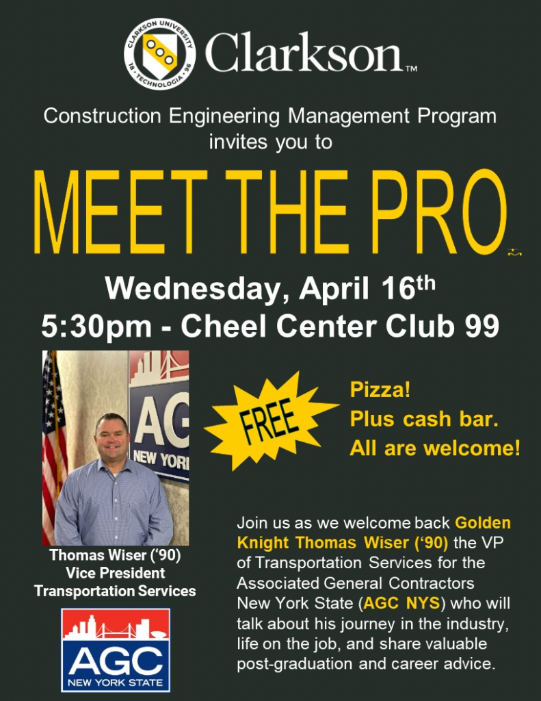 Flyer with Clarkson University Construction Engineering Management program logo with portrait photo of a man from Transportation Services of AGC NYS and company logo with text for event, Meet the Pro on Wednesday April 16, 2025 at 5:30pm in Cheel Club 99. Free Pizza, plus cash bar. All are welcome.