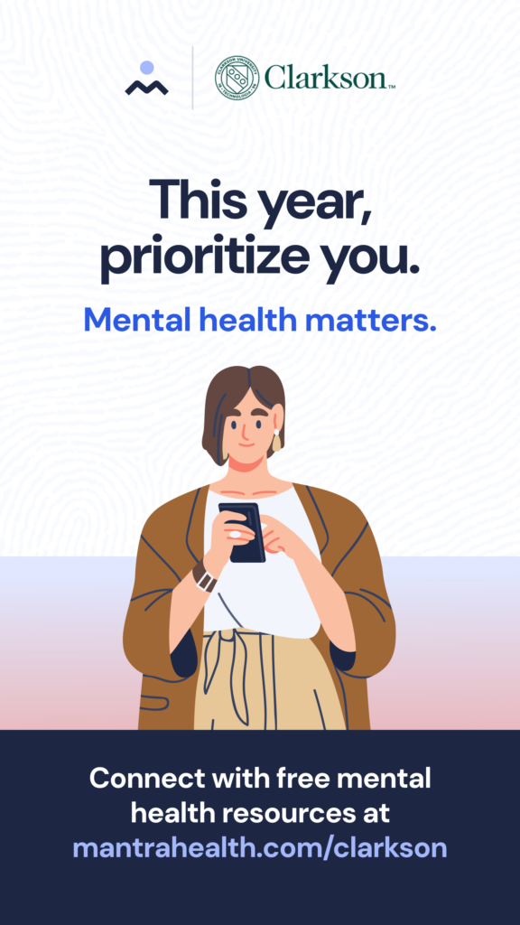 cartoon graphic of an individual dressed in brown and white looking at their phone. The Mantra Health and Clarkson logos are on the top. Text reads: This year, prioritize you. Mental health matters. Connect with free mental health resources at mantrahealth.com/clarkson