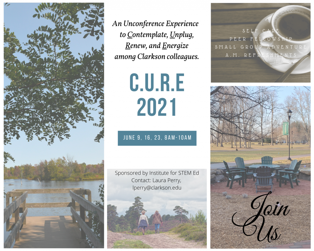 CURE 2021 An Unconference Exoerience to contemplate, unplug, renew and energize among Clarkson colleagues. June 9, 16, 23, 8am-10am. Collage of landscape images of water front view, adirondack chairs in a park, two women walking 