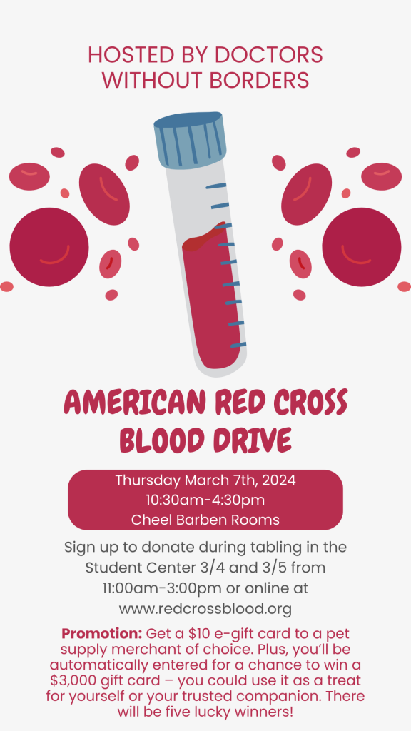 Illustration of a vial of blood and some platelets. Clarkson University's Doctors Without Borders will be hosting an American Red Cross Blood Drive on Thursday 3/7 in the Cheel Barben Rooms from 10:30am-4:30pm. Sign up to donate during tabling in the Student Center 3/4 and 2/5 11am-3pm or online at www.redcrossblood.org . Get a $10 e-gift card to a pet supply merchant of choice when you come to give blood, platelets or AB Elite plasma March 1-24, 2024. Plus, you’ll be automatically entered for a chance to win a $3,000 gift card – you could use it as a treat for yourself or your trusted companion. There will be five lucky winners!