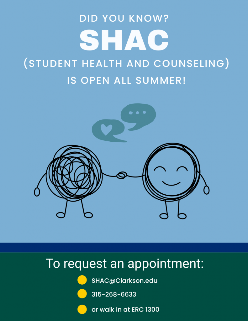 Top 3/4 of page is light blue. Text reads, "Did you Know? SHAC (Student Health and Counseling) is open all summer!" Below the text are line-drawn "squiggle" circles with legs and arms holding hands with text bubbles above them. Bottom 1/4 of page is dark green with text that reads, "To request an appointment: SHAC@Clarkson.edu, 315-268-6633, or walk in at ERC 1300