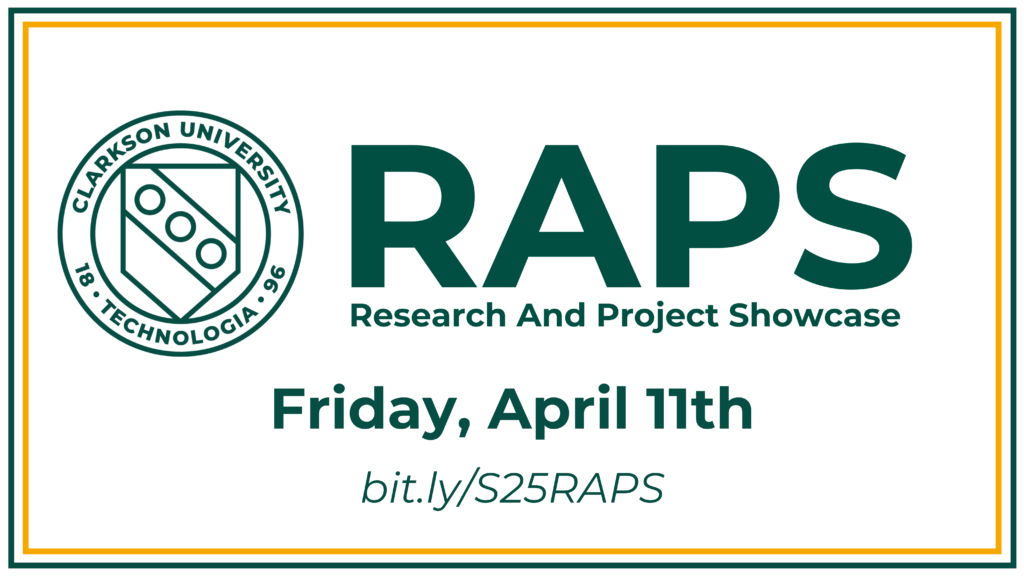 Image has text that reads "RAPS | Research And Project Showcase | Friday, April 11th | bit.ly/S25RAPS" alongside the Clarkson logo.