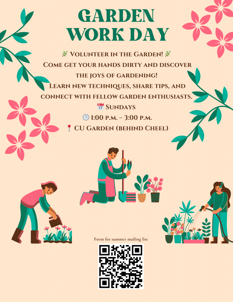 Love sunshine, soil, and smiles? Come join and volunteer in our weekly Garden Workday! Sundays, 1 p.m. to 3 p.m. @ CU Garden (behind cheel). Dig in, give back, and enjoy the beauty of the garden! If you would like to join our summer mailing list, please fill out this form.