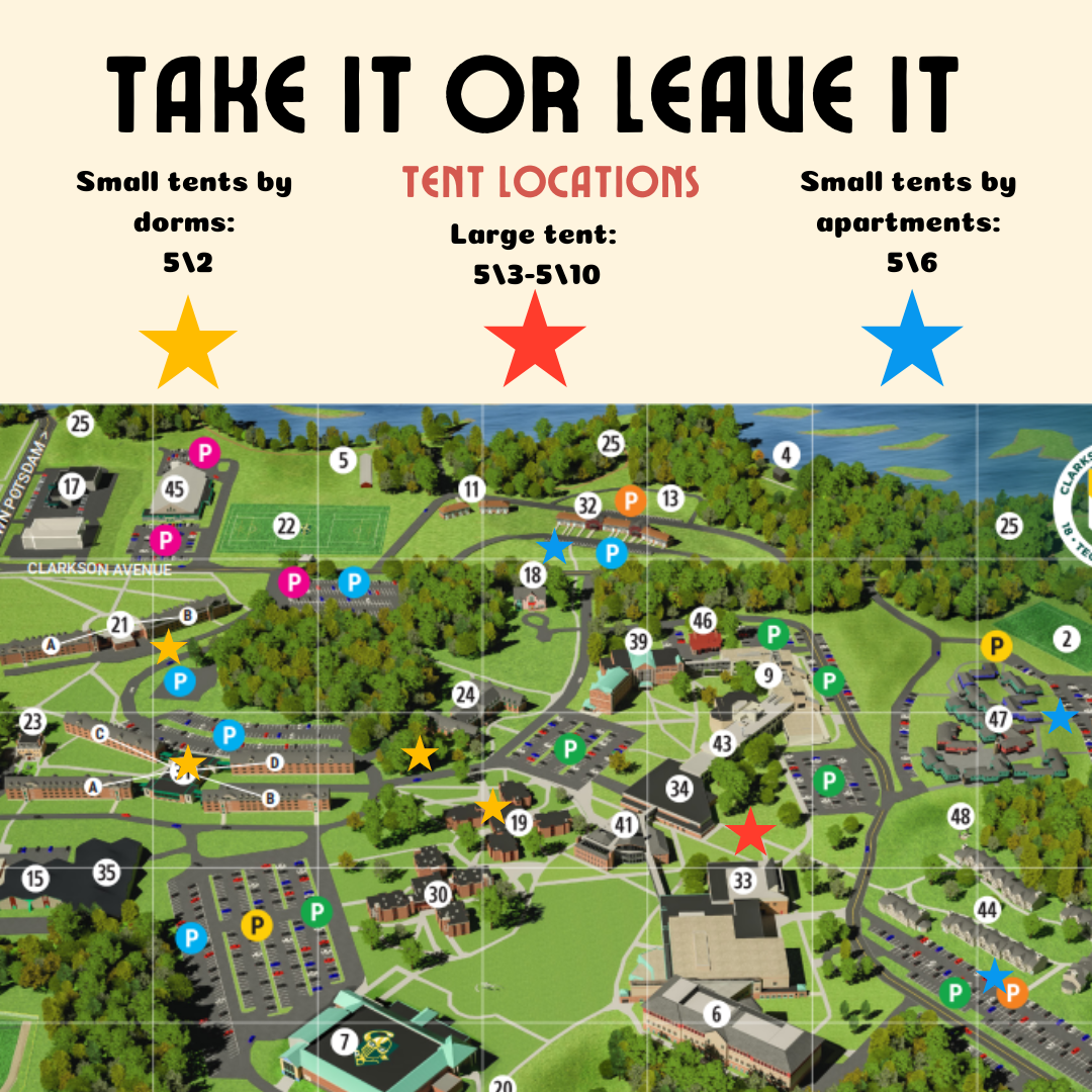 Take it or Leave it Tent Locations. Small tents by dorms starting 5/2 denoted by yellow stars on the Clarkson map, Large tent located on ERC south lawn from 5/3-5/10 denoted by a red star on the Clarkson map, and small tents are moved to by apartments on 5/6 denoted by blue stars on the Clarkson map.