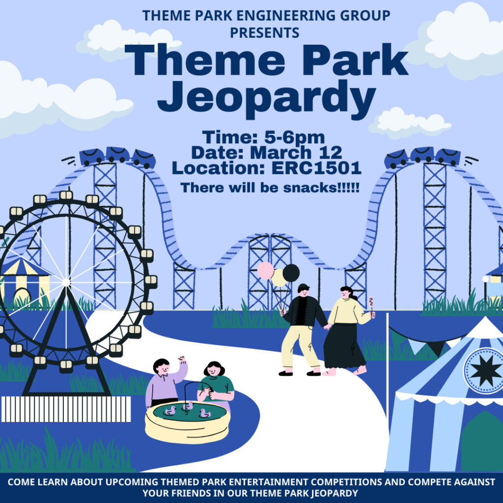 How well do you know your theme parks? Come join Theme Park Engineering Group for our event tomorrow where we are playing theme park jeopardy! Come learn about upcoming themed park entertainment competitions and compete against your friends in our theme park jeopardy game. There will be snacks!