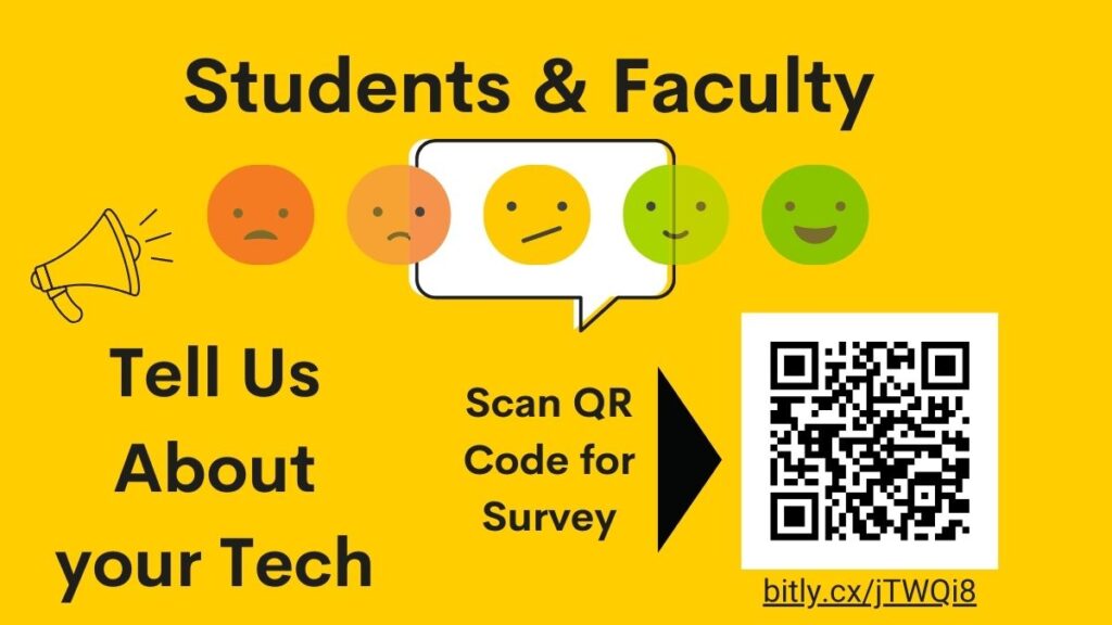 Students and faculty tell us about your tech. QR code and link to survey: bitly.cx/jTWQi8