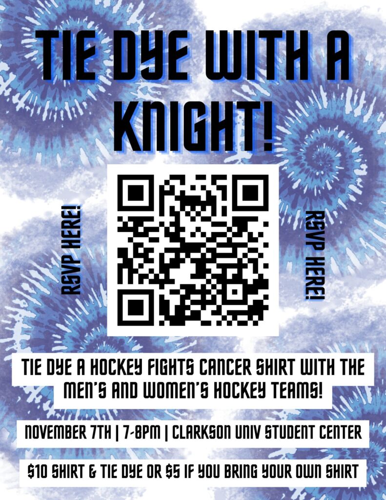 A blue tie-dye colored poster advertises an event for the American Cancer Society's annual Hockey Fights Cancer promotion. It displays a QR code to RSVP for the event. It reads "Tie Dye with a Knight! RSVP here! Tie dye a Hockey Fights Cancer shirt with the Men's and Women's Hockey Teams! November 7th | 7-8PM | Clarkson Univ Student Center. $10 shirt & tie dye, or $5 if you bring your own shirt."