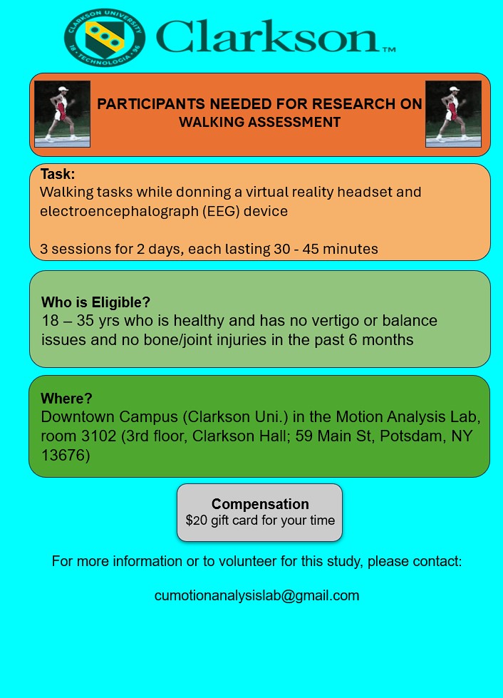 We are seeking participants for a walking assessment study involving tasks with a virtual reality headset and EEG device. The study includes three sessions over two days, each lasting 30-45 minutes. Eligible participants are healthy individuals aged 18–35 with no vertigo, balance issues, or recent bone/joint injuries. Participants will receive a $20 gift card for their time. For more information or to volunteer, please contact cumotionanalysislab@gmail.com