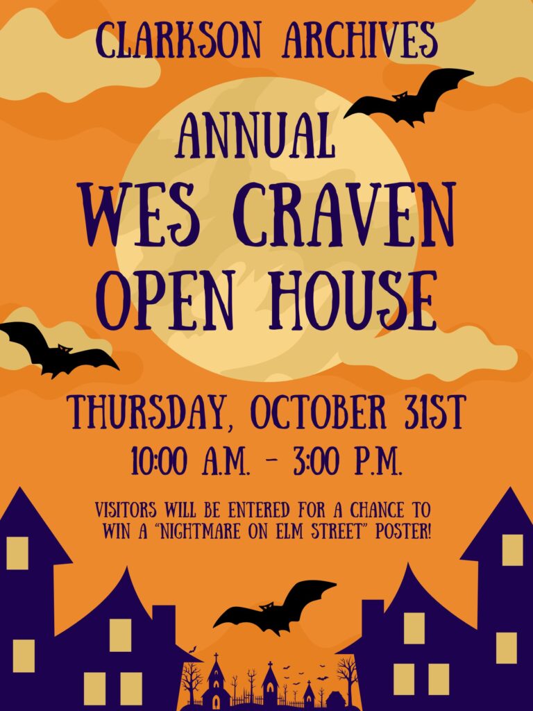 Event flyer by Clarkson Archives announcing a Wes Craven Open House. Flyer states the date, time , and location of the event for Thursday, October 31st from 10 in the morning to 3 in the afternoon in Educational Resource Center room 1103. Halloween art surrounds the rest of the flyer.