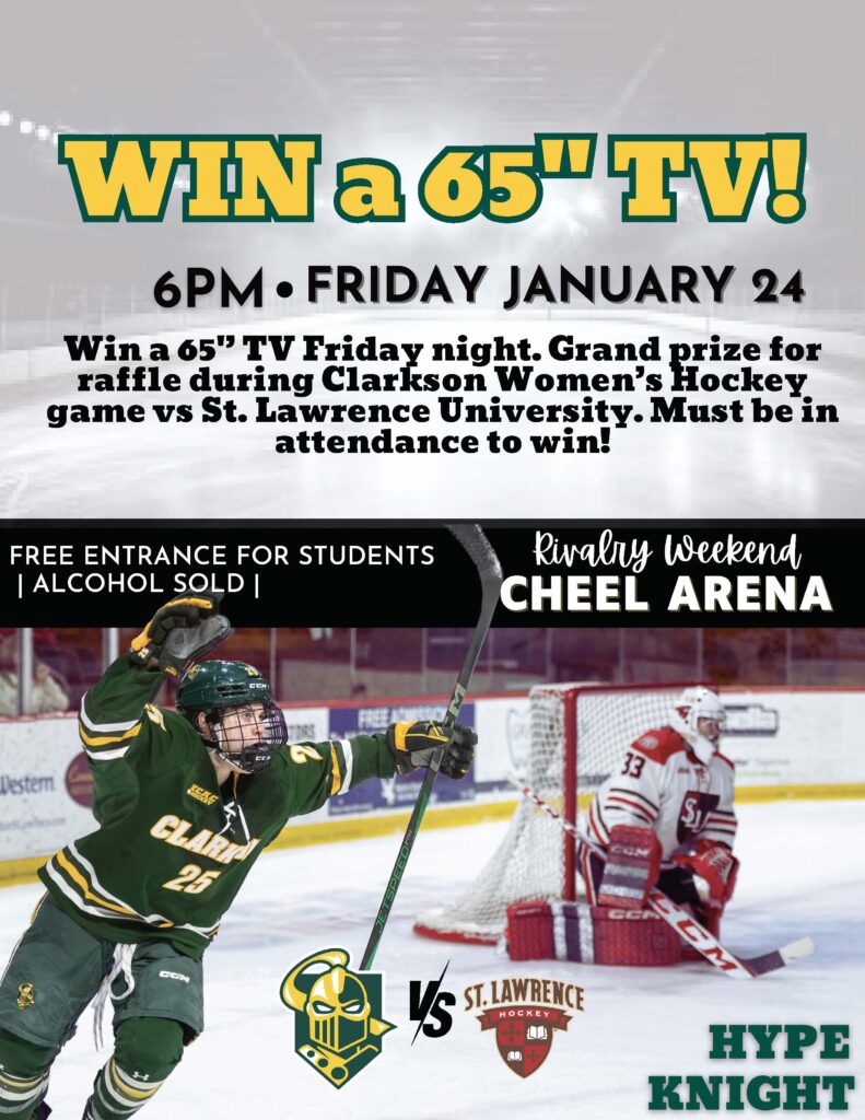 Promotional poster for Clarkson University Women's Hockey rivalry weekend game against St. Lawrence University at Cheel Arena. The event takes place at 6 PM on Friday, January 24, with a grand prize raffle for a 65-inch TV, requiring attendance to win. The poster features a Clarkson hockey player celebrating a goal in a green and gold uniform, while an opposing St. Lawrence goalie in red and white gear watches from the net. Additional text highlights free entrance for students and alcohol availability, with 'HYPE KNIGHT' emphasized in bold letters