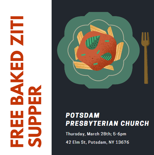 Graphic of clip art baked ziti on a green-blue plate with scalloped edges next to a fork. Text says: Free Baked Supper at the Potsdam Presbyterian Church this Thursday, March 28th from 5 to 6 pm. The event is located at 42 Elm St. Potsdam, New York 13676.