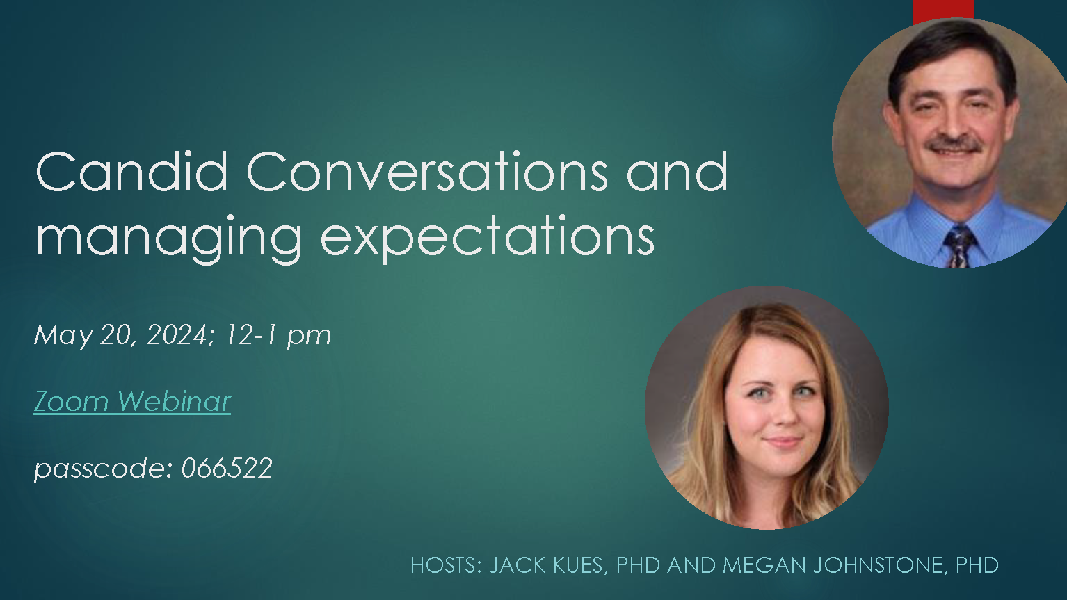 Candid Conversations and managing expectations. May 20,2024; 12-1pm. https://ucincinnati.zoom.us/j/94344970456 passcode: 066522. HOSTS: Jack Kues, PHD and Megan Johnstone, PHD