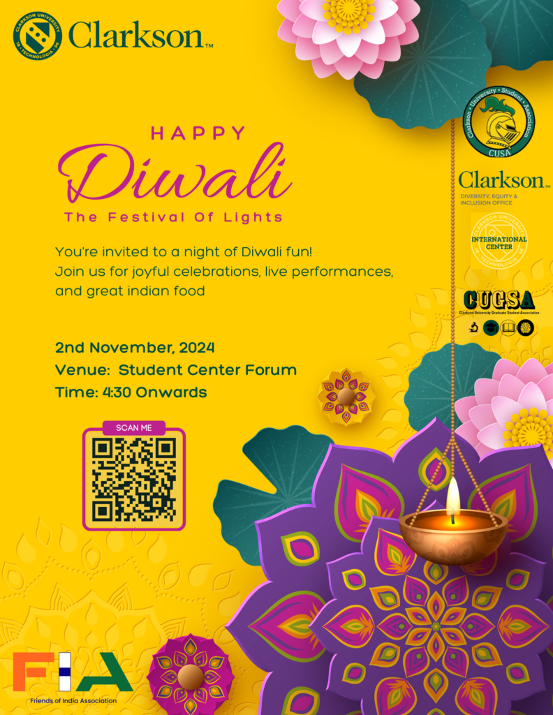 A vibrant Diwali festival flyer with a bright yellow background. The text at the top says "Happy Diwali - The Festival of Lights" in purple and pink fonts. The flyer invites guests to a night of celebrations, live performances, and great Indian food. Event details: Date: November 2nd, 2024 Venue: Student Center Forum Time: 4:30 PM onwards There is a decorative floral design in purple, green, and pink on the bottom right, along with a lit diya (traditional oil lamp). A QR code labeled "Scan Me" is located toward the middle left for further event details or registration. Several logos, including Clarkson University, CUSA (Clarkson University Student Association), Diversity & Inclusion Office, International Center, and CGGSA (Clarkson University Graduate Student Association), are displayed on the right side. The Friends of India Association (FIA) logo is at the bottom left.