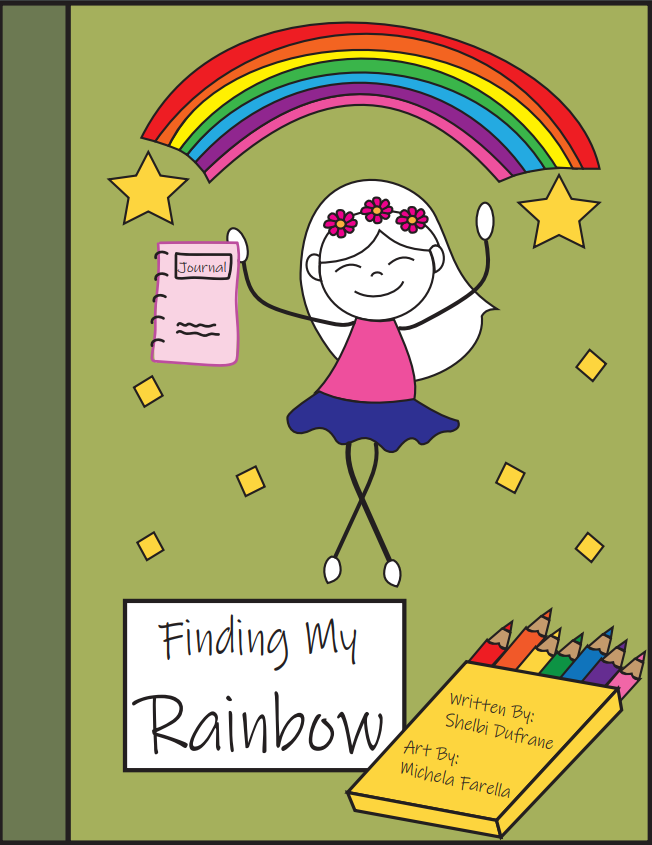 Book cover of “Finding My Rainbow” features a drawing of a young girl holding a journal with a rainbow over her head bookended by stars. Below the girl, a white box with “Finding my Rainbow” appears next to a box of colored pencils, on which “Written By: Shelbi Dufrane” and “Art by: Mechela Farella” is written.