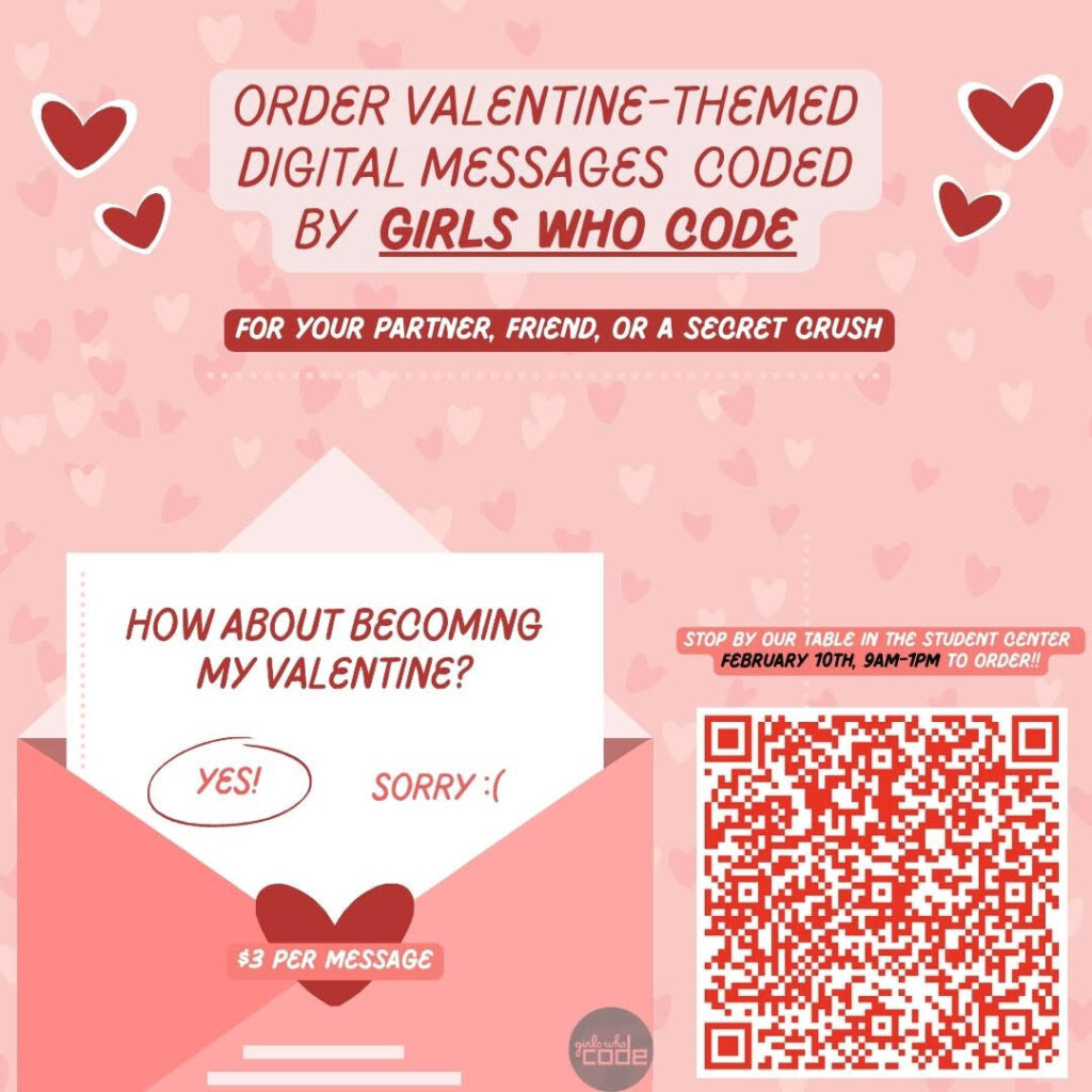 A Valentine-themed flyer promoting digital messages coded by Girls Who Code. The design features an envelope with a heart in the center that says '$3 per message.' The envelope has 'yes' and 'no' options with the question, 'Will you be my Valentine?' Next to the envelope, the text reads: 'Stop by our table in the Student Center February 10th, 9 AM - 1 PM, to order!' The flyer is Valentine-themed with red and pink accents.