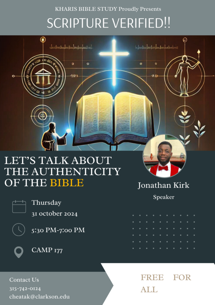 A promotional flyer for an event titled "SCRIPTURE VERIFIED!!" organized by KHARIS Bible Study. The top of the flyer features a glowing cross above an open Bible, with futuristic icons and symbols around it, representing analysis and discovery. Below the image, the text reads, "Let's Talk About the Authenticity of the Bible." Jonathan Kirk is listed as the speaker, with a circular profile photo of him on the right, wearing a red bow tie and jacket. The event details are listed: "Wednesday, 31 October 2024, 5:30 PM - 7:00 PM" at CAMP 177. Contact information at the bottom includes a phone number (315-742-0124) and an email (cheatak@clarkson.edu). The bottom right corner has text that reads "FREE FOR ALL."