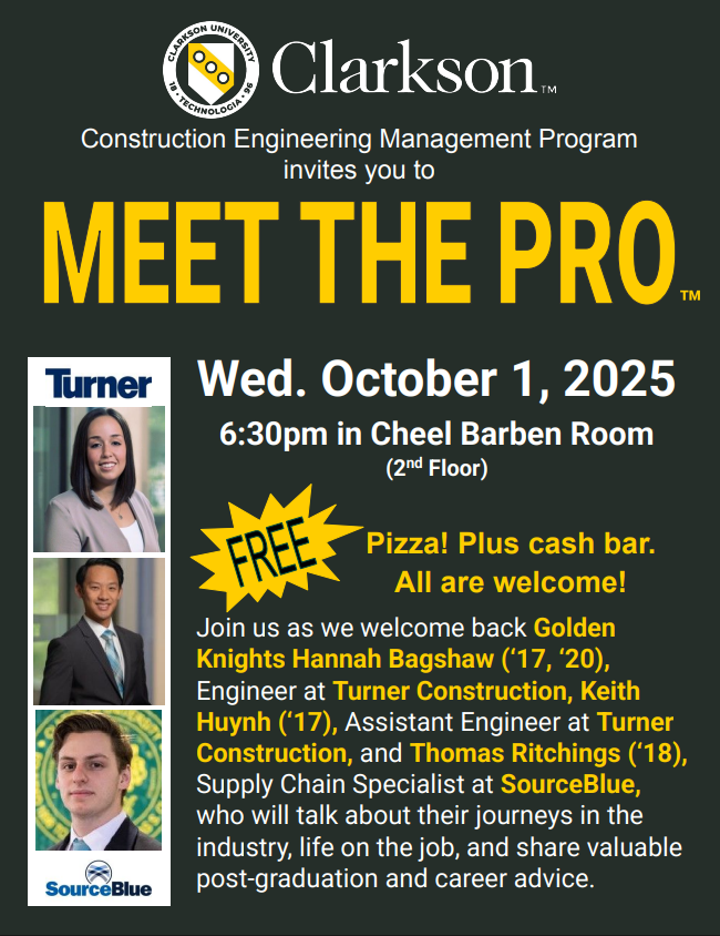 Flyer with Clarkson University Construction Engineering Management program logo with three portrait photos of professionals from Turner Construction and SourceBlue for a Meet the Pro event on Wednesday October 1, 2025 at 6:30pm in Cheel Center Barben Rooms. Free Pizza, plus cash bar.  All are welcome. 