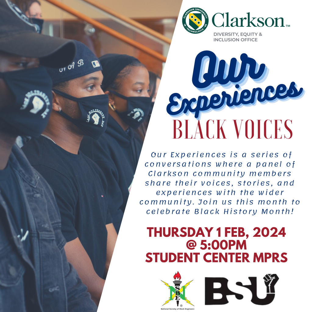 Poster. Our Experiences is a series of conversations where a panel of Clarkson community members share their voices, stories and experiences with the wider community. Join us this month to celebrate Black History Month!